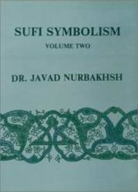 Sufi Symbolism: The Nurbakhsh Encyclopedia of Sufi Terminology, Vol. II: Love, Lover, Beloved, Allusions and Metaphors by Dr. Javad Nurbakhsh - 1987-05-07