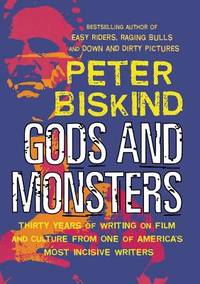 Gods and Monsters : Thirty Years of Writing on Film and Culture from One of America's Most...