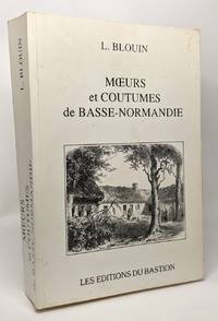 Moeurs et coutumes de Basse-Normandie - édition numéroté - 1992