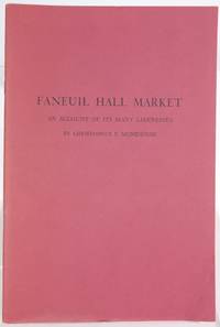 Faneuil Hall Market An Account Of Its Many Likenesses A Picture Book Companion To The Exhibition ...