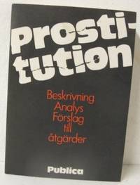 Prostitution. Beskrivning, analys, förslag till…