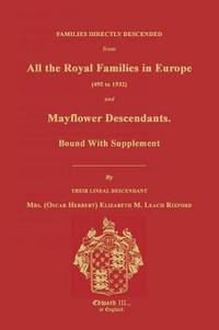 Families Directly Descended from All the Royal Families in Europe (495 to 1932) & Mayflower...