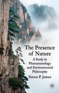 The Presence of Nature: A Study in Phenomenology and Environmental Philosophy