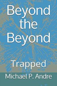 Beyond the Beyond: Trapped