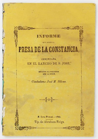 Informe Que Sobre la Presa de la Constancia, Comenzada en el Rancho de S. José..