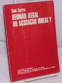 Reuniao Ilegal ou Acusacao Irreal? Alegacao de recurso para o tribunal da relacao do porto, no processo dos 90 estudantes no tribunal de policia