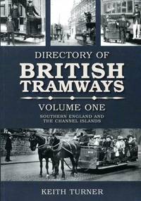 Directories of British Tramways volume one : Southern England and the Channel Islands