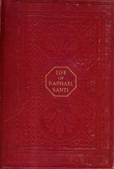 RAPHAEL SANTI: HIS LIFE AND WORKS
