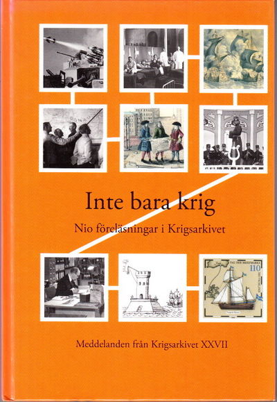 Inte bara krig. Nio föreläsningar i Krigsarkivet.…
