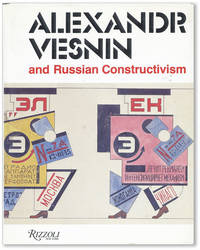 Alexandr Vesnin and Russian Constructivism by [VESNIN, ALEXANDR] KHAN-MAGOMEDOV, Selim Omarovich - 1986