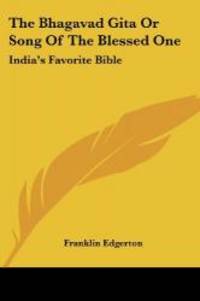 The Bhagavad Gita Or Song Of The Blessed One: India's Favorite Bible