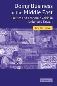 Doing Business in the Middle East: Politics and Economic Crisis in Jordan and Kuwait (Cambridge...