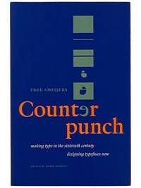 Counterpunch: Making Type in the Sixteenth Century, Designing Typefaces Now