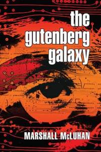 The Gutenberg Galaxy : The Making of Typographic Man