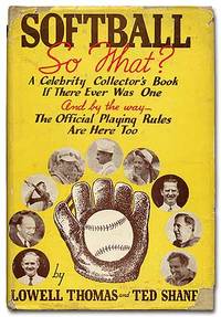 image of Softball! So What? A Celebrity Collector's Book if There Ever was one, and by the way the Official Playing Rules are Here Too!