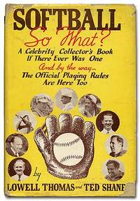 Softball! So What? A Celebrity Collector's Book if There Ever was one, and by the way the...