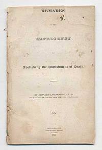 Remarks on the Expediency of Abolishing the Punishment of Death by Edward LIVINGSTON - First Edition - 1831 - from Between the Covers- Rare Books, Inc. ABAA (SKU: 285428)
