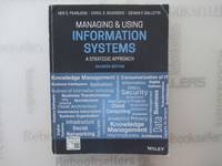 Managing and Using Information Systems: A Strategic Approach