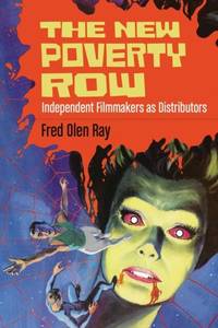 The New Poverty Row : Independent Filmmakers as Distributors