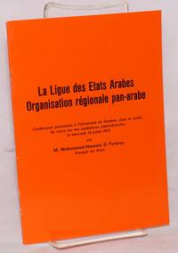 La Ligue des Etats arabes, organisation rÃ©gionale pan-arabe: confÃ©rence prononcÃ©e Ã  l&#039;UniversitÃ© de GenÃ¨ve, dans le cadre du cours sur les institutions internationales, le mercredi 16 juillet 1975 by el Fartosy, Mohammed-Hussein - 1975