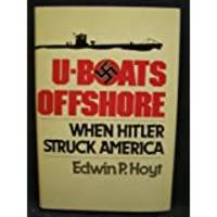 U-Boats Offshore: When Hitler Struck America by Edwin Palmer Hoyt - 1978