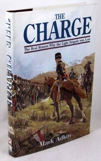 The Charge: The Real Reason Why the Light Brigade Was Lost by Adkin, Mark - 1997-03-01