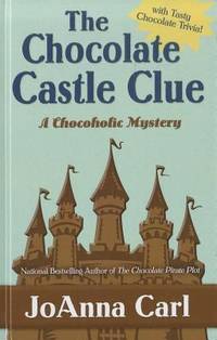 The Chocolate Castle Clue by JoAnna Carl - 2012