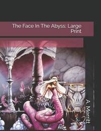 The Face in the Abyss : Large Print by A. Merritt - 2019