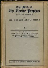 The Book Of The Twelve Prophets, Commonly Called The Minor. Volume 2: Zephaniah, Nahum, Habvakkuk, Obadiah, Haggai, Zechariah, M