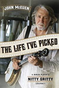 The Life I've Picked: A Banjo Player's Nitty Gritty Journey