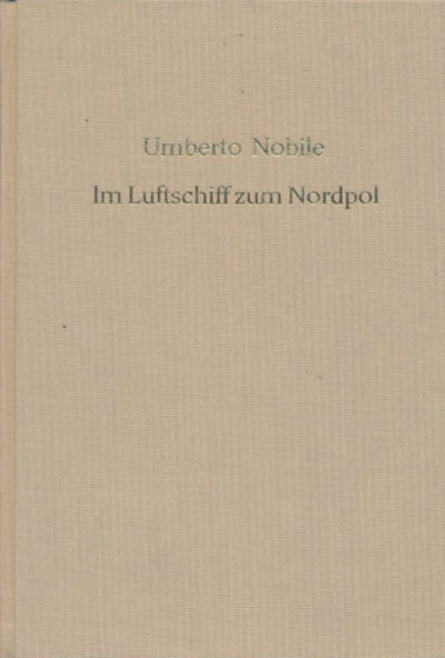 Im Luftschiff zum Nordpol. Die Fahrten der…