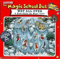 The Magic School Bus Wet All Over : A Book about the Water Cycle