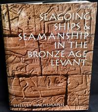 Seagoing Ships & Seamanship in the Bronze Age Levant