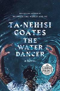 The Water Dancer Oprah's Book Club: A Novel by Ta Nehisi Coates