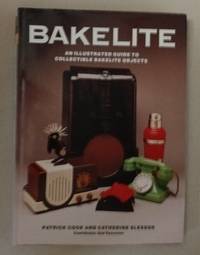 Bakelite: An Illustrated Guide to Collectable Bakelite Objects