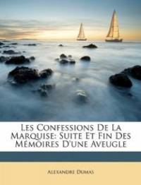image of Les Confessions De La Marquise: Suite Et Fin Des Mémoires D'une Aveugle (French Edition)