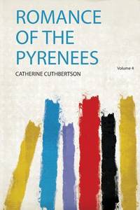 Romance of the Pyrenees by Catherine Cuthbertson - Paperback - 2019 - from ThriftBooks (SKU: G1406944734I4N00)
