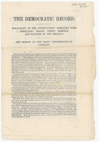 The Democratic Record: Disloyalty to the Constitution! Sympathy with Rebellion! Fraud! Theft! Robbery and Plunder by the Million! The Mission of the Party Consummated by Tammany