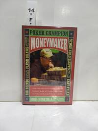 image of Moneymaker How an Amateur Poker Player Turned $40 Into $2.5 Million at the World Series of Poker