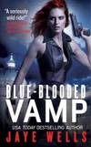 Blue-Blooded Vamp (Sabina Kane, Book 5) by Jaye Wells - 2012-02-01