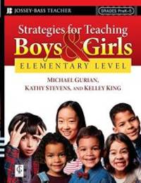 Strategies for Teaching Boys and Girls -- Elementary Level: A Workbook for Educators by Michael Gurian - 2008-08-08