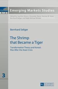 The Shrimp that Became a Tiger : Transformation Theory and Korea's Rise After the Asian Crisis