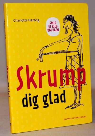Skrump dig glad.