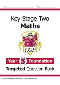 KS2 Maths Year 5 Foundation Targeted Question Book (CGP Year 5 Maths)