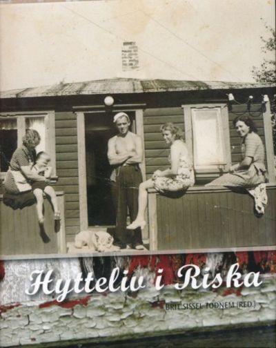 Hytteliv i Riska. Redaktør Brit Sissel Todnem.
