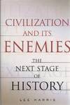 Civilization and Its Enemies  The Next Stage of History