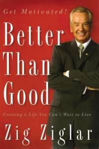 Better Than Good : Creating a Life You Can't Wait to Live