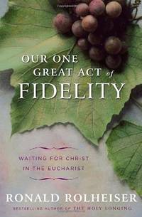 cover of Our One Great Act of Fidelity: Waiting for Christ in the Eucharist