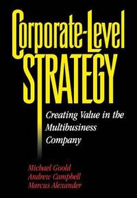 Corporate-Level Strategy : Creating Value in the Multibusiness Company