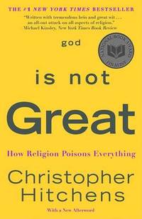 cover of God Is Not Great: How Religion Poisons Everything